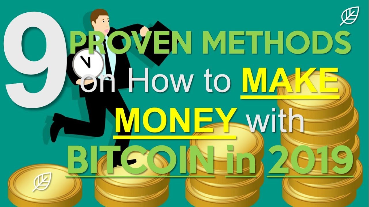 9 PROVEN METHODS on How to MAKE MONEY with BITCOIN in 2019 - YouTube