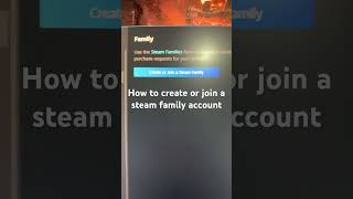 How To Create Or Join A Steam Family Account