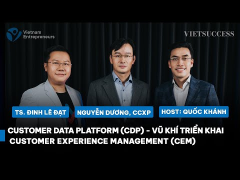 Customer Data Platform (CDP) - Vũ khí triển khai Customer Experience Management (CEM)