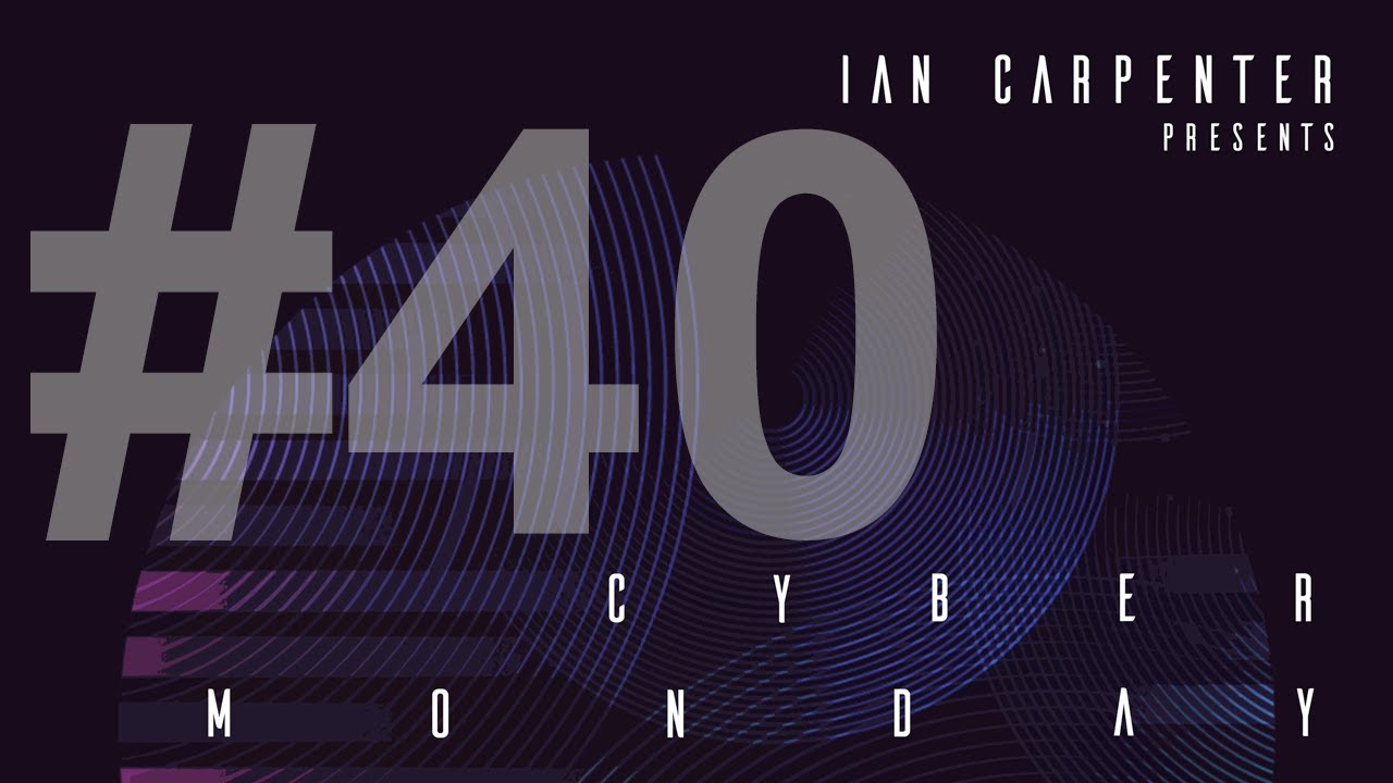 Ian Carpenter Live @ Cyber Monday #40 [07-06-21]