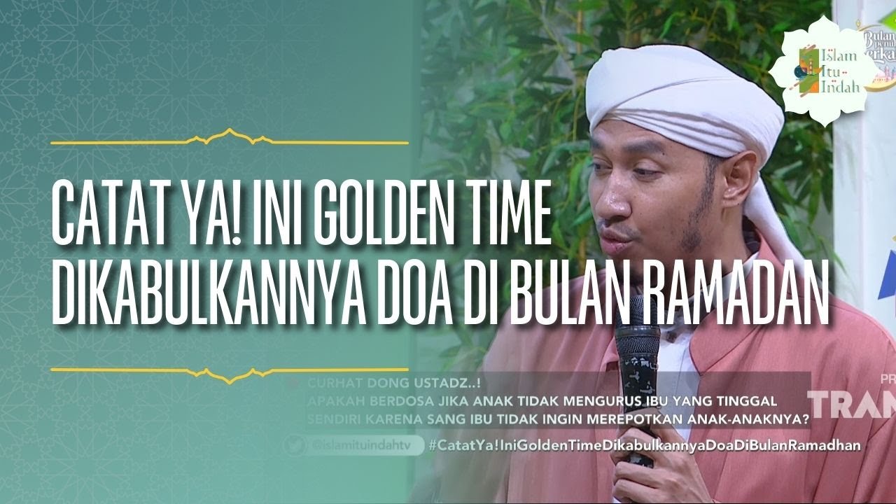 Catat Ya! Ini Golden Time Dikabulkannya Doa di Bulan Ramadan - ISLAM ITU INDAH (25/02/26) P3