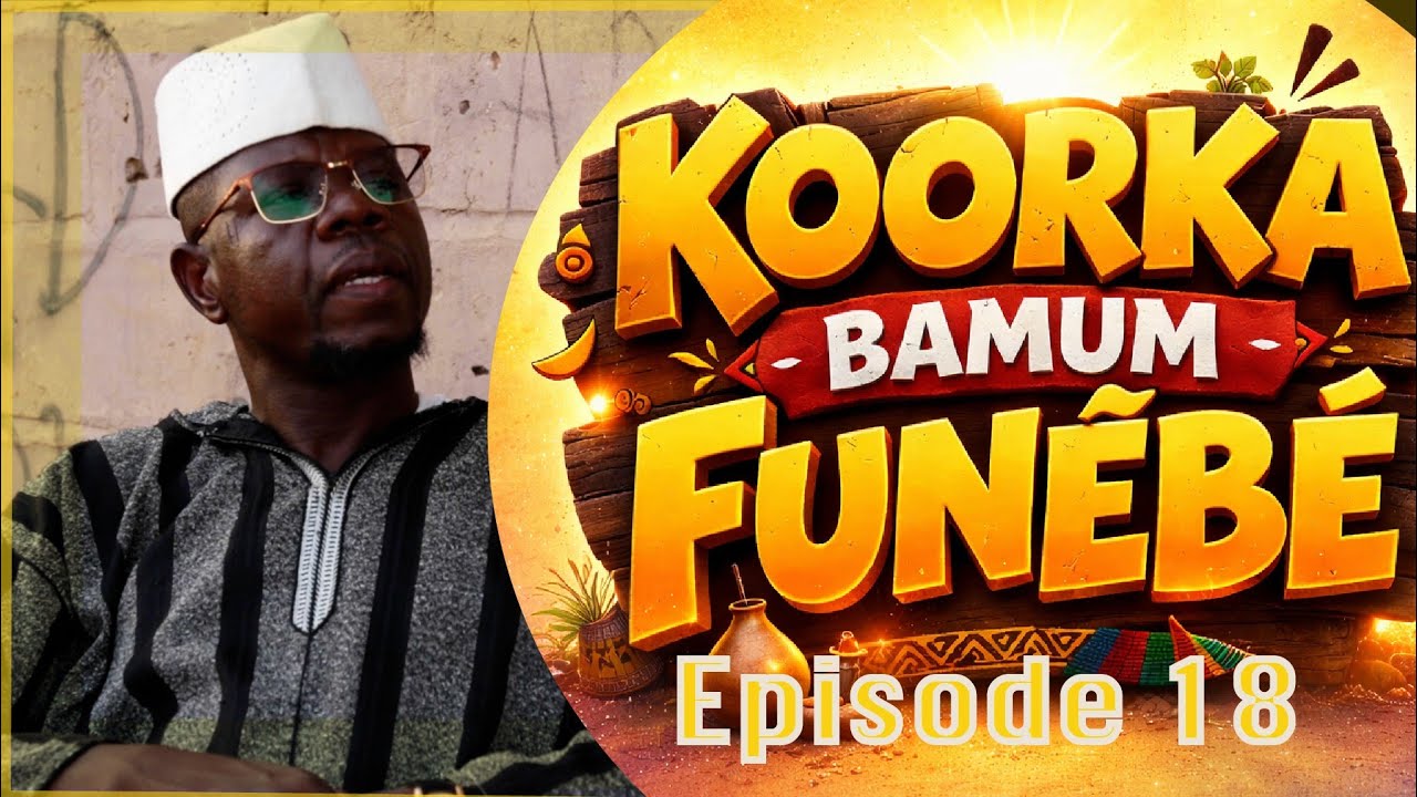 KOORKA BAMUM FUNEBE 2026 EPISODE 18