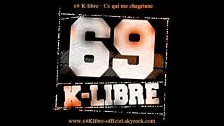 69 K-libre -  Ce qui me chagrine (2015)
