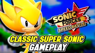CLASSIC SUPER SONIC GAMEPLAY - Sonic Forces Speed Battle