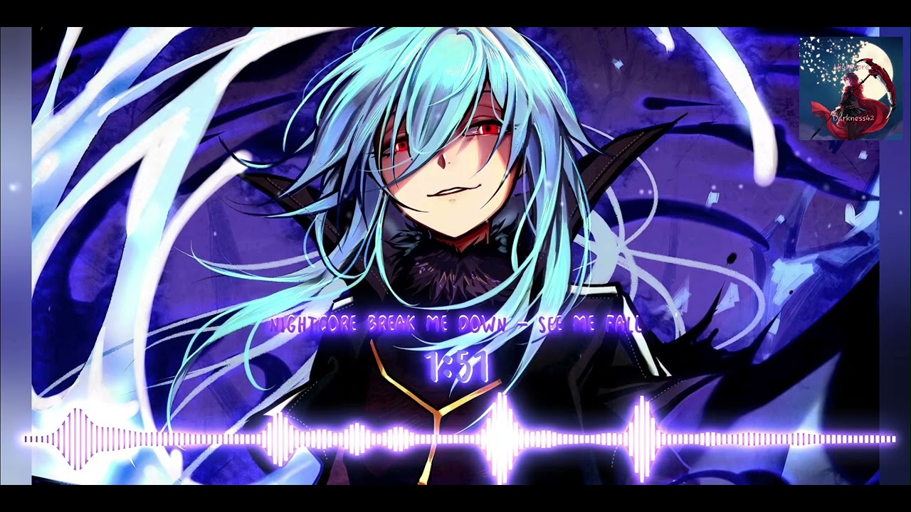 Nightcore Break Me Down - See Me Fall