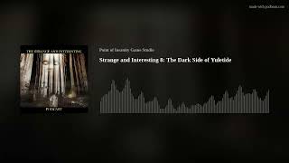 Strange and Interesting 8: The Dark Side of Yuletide