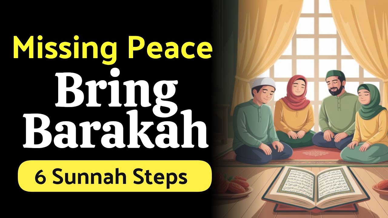 Is Your Home Missing Peace? How To Bring Barakah (6 Sunnah Steps)
