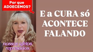 Por Que Ainda Estamos Adoecendo Devido A Tantos Afetos Represados No Inconsciente E Devemos Falar