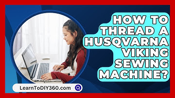 How To Thread A Husqvarna Viking Sewing Machine? - LearnToDIY360.com