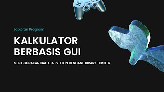 Desain Kalkulator Berbasis GUI-Python dengan Library Tkinter 