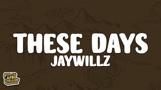 Jaywillz - These Days (Lyrics)