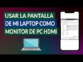 Cómo usar la Pantalla de mi Laptop como Monitor de PC HDMI