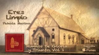 Himnos De Gloria y Triunfo- Eres Limpio- Pahola Marino