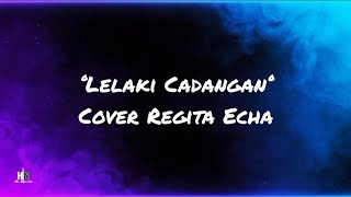 Lelaki Cadangan - Cover By Regita Echa ( Lirik Lagu )