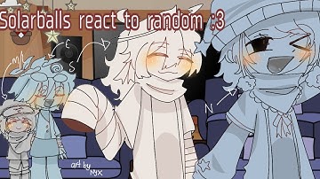 Solarballs React To Random.//read desc//repost cuz copyright//Gacha club