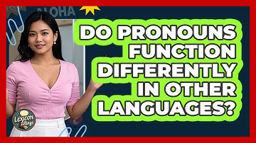 Do Pronouns Function Differently In Other Languages? - Lexicon Lounge
