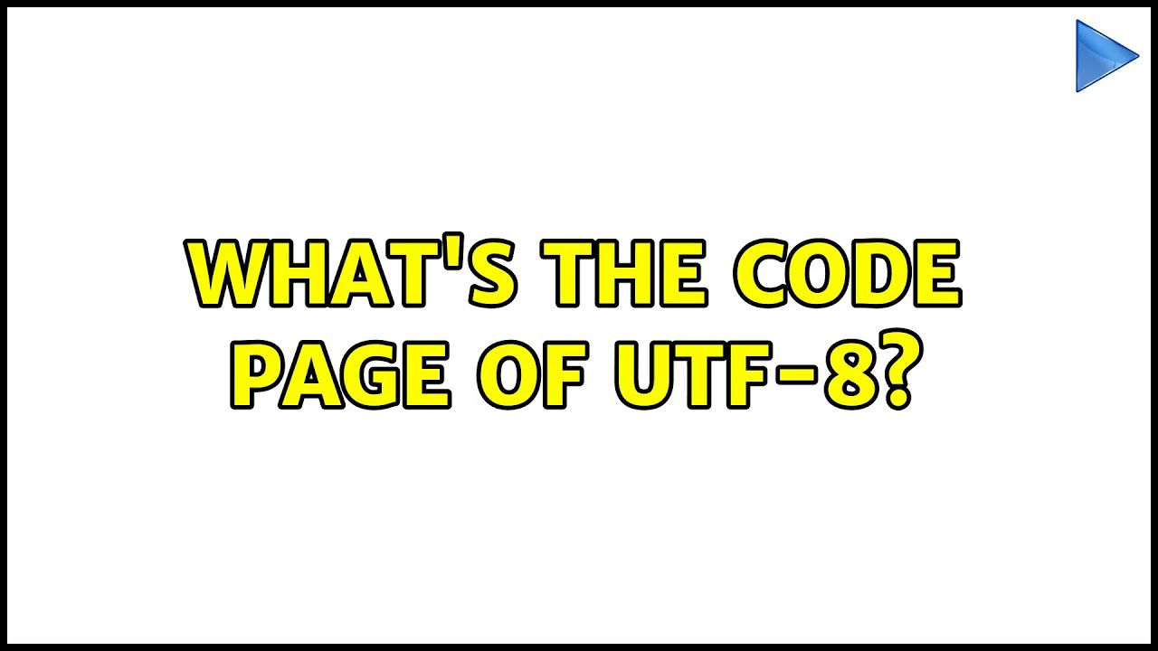 What's the code page of UTF-8? (2 Solutions!!)