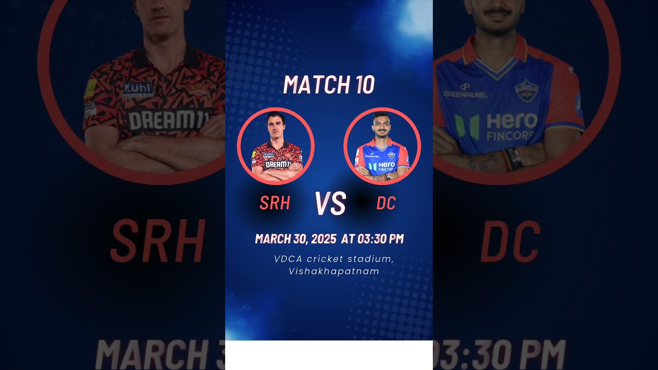 IPL Match 10 : SRH vs DC | Sunrisers Hyderabad vs Delhi Capitals| IPL 2025 