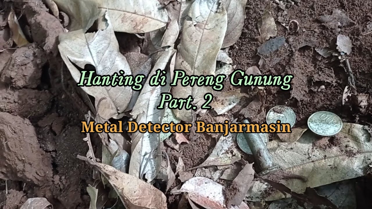 Metal Detector Banjarmasin " MD 4030 " Hunting di Pereng Gunung " Part.2 ** Noor Wahyudi.