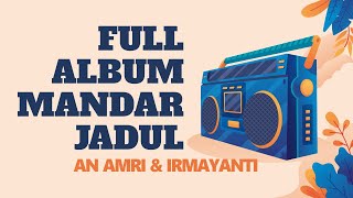 Full Album Mandar Jadul An Amri & Irmayanti