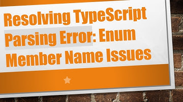 Resolving TypeScript Parsing Error: Enum Member Name Issues