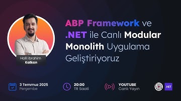 ABP Framework ve .NET ile Canlı Modular Monolith Uygulama Geliştiriyoruz