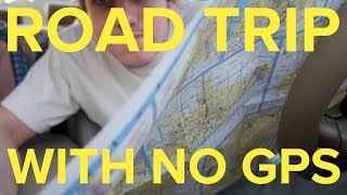 I Took a Road Trip With No Phone or GPS