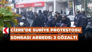 Cizrede Suriye Protestosu Sonrası Arbede 2 Gözaltı