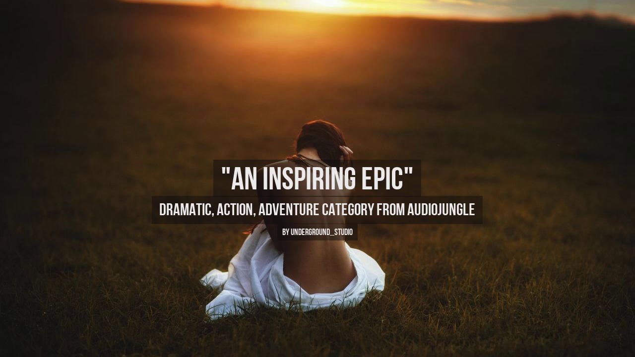 An Inspiring Epic - Music from Audiojungle