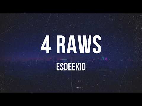 EsDeeKid - 4 Raws | Lyrics