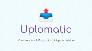 Add an Upload Widget to any Website in a few Clicks with Uplomatic 🎉