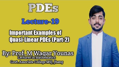 PDEs | Lec-19| Important examples of Quasi-Linear PDEs (Part 2) By Dr Nawazish Ali Shah