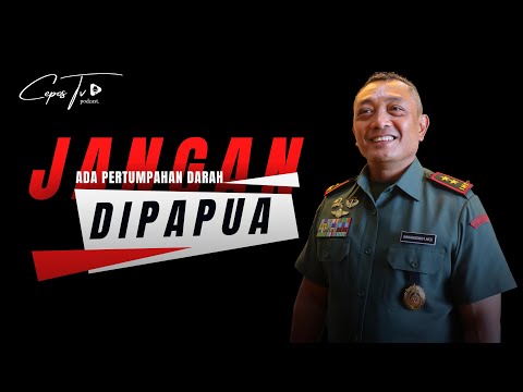 JANGAN ADA LAGI PERTUMPAHAN DARAH - PANGDAM CENDERAWASIH | Part1