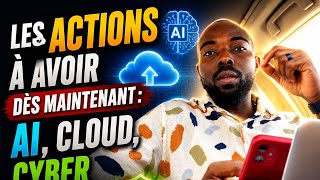 Les actions à avoir dès maintenant : AI, Cloud, Cyber security 🔥📈 