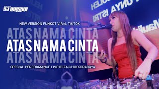 VIRAL TIKTOK !!! FUNKOT ATAS NAMA CINTA NEW VERSION VIRAL TIKTOK BY DJ ANEZKA LIVE IBIZA