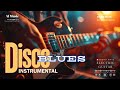 Disco Blues Grooves – Funky & Soulful Blues Music for Relax and Good Mood