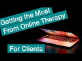 Making the Most of Online Therapy: A Guide for Clients