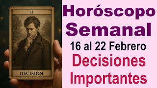 HORÓSCOPO SEMANAL 💖 16 al 22 de Febrero 💥 DECISIONES y CAMBIOS 🍀 Todos los Signos