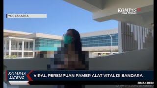 Viral, Wanita Muda Pamer Alat Vital di Bandara