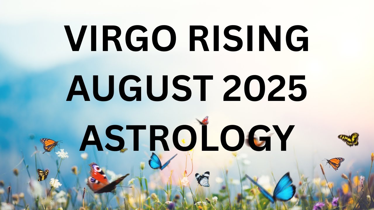 VIRGO RISING AUGUST ASTROLOGY 2025 - YouTube