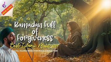 Ramadan Full of Forgiveness - Best Islamic Music 2025