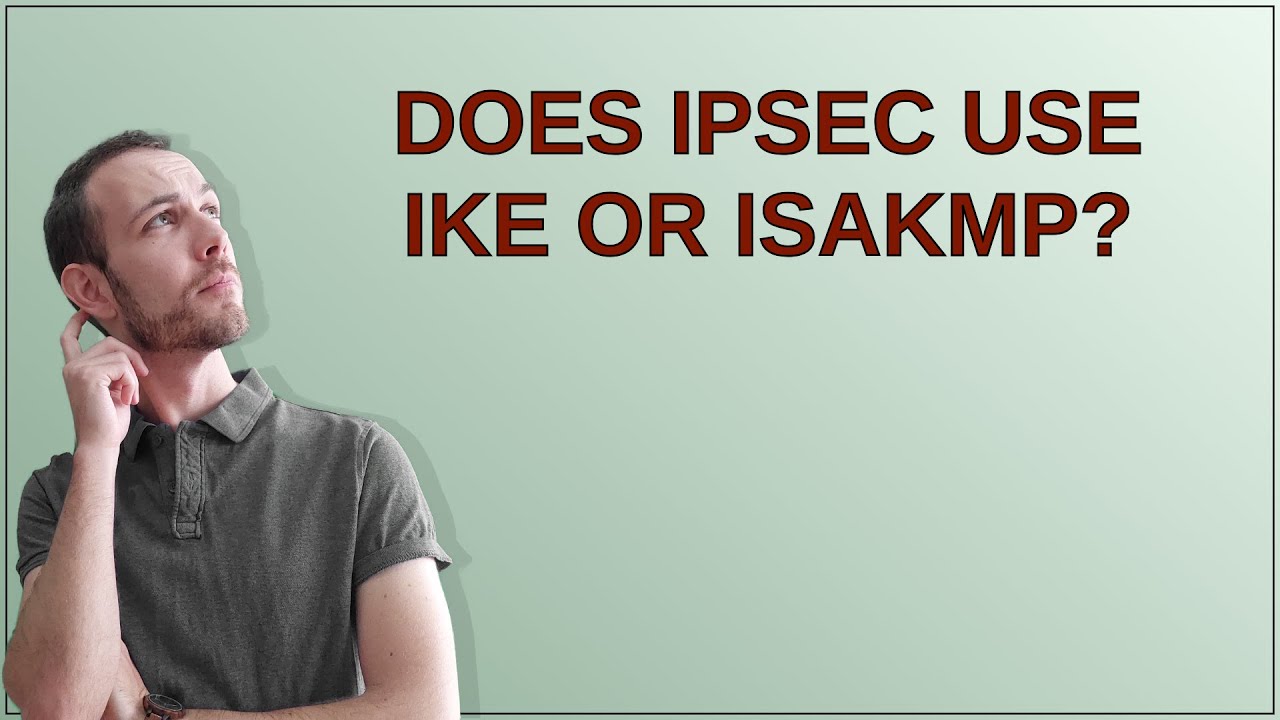 Security: Does IPSec use IKE or ISAKMP? - YouTube