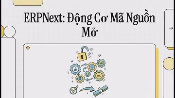 ERPNext_001: Động Cơ Mã Nguồn Mở