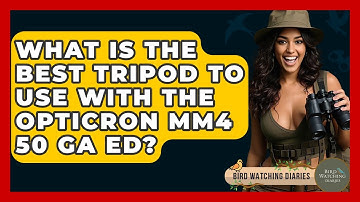 What Is The Best Tripod To Use With The Opticron MM4 50 GA ED? - Bird Watching Diaries