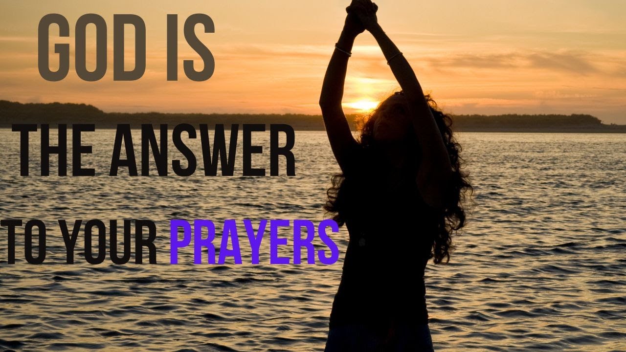 God is the Answer to Your Prayers YouTube