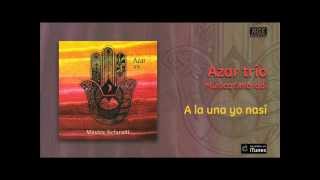Download lagu Azar Trío Música Sefaradí A la una yo nasí Azar Trío Música Sefaradí A la una yo nasí