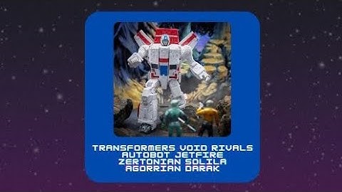 Transformers Void Rivals Autobot Jetfire, Zertonian Solila, and Agorrian Darak Review