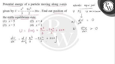 Potential energy of a particle moving along \( x \)-axis given by \( U=\frac{x^{3}}{3}-\frac{9 x....