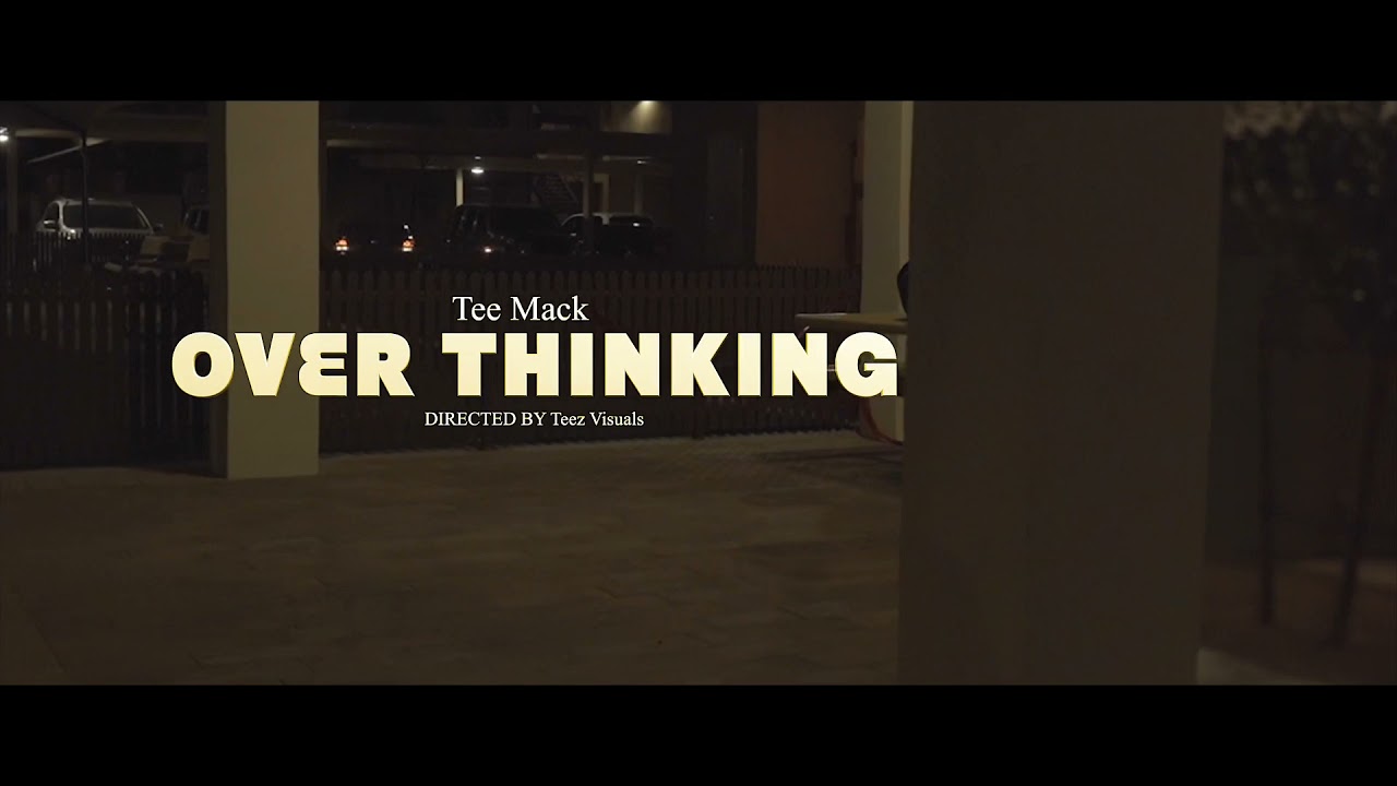 Tee Mack - Overthinking