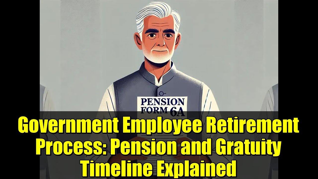 Government Employee Retirement Process: Pension and Gratuity Timeline Explained